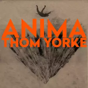 ANIMA BY Thom Yorke